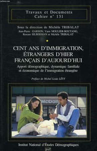 TRAVAUX ET DOCUMENTS, CAHIER N° 131, CENTA NS D'IMMIGRATION, ETRANGERS D'HIER FRANCAIS D'AUJOURD'HUI