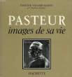 PASTEUR, IMAGES DE SA VIE. VALLERY-RADOT PASTEUR