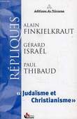 JUDAISME ET CHRISTIANISME. FINKIELKRAUT A., ISRAEL GERARD, THIBAUD PAUl