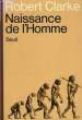 NAISSANCE DE L'HOMME. CLARKE ROBERT