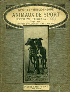 ANIMAUX DE SPORT, LEVRIERS, TAUREAUX, COQS