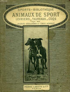 ANIMAUX DE SPORT, LEVRIERS, TAUREAUX, COQS. BOULENGER JACQUES, HENRIOT EMILE