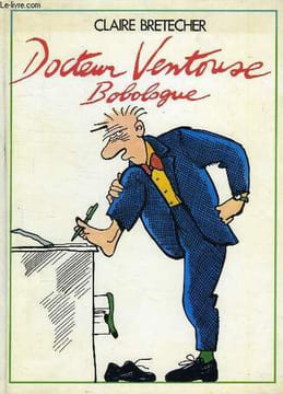 DOCTEUR VENTOUSE, BOBOLOGUE. BRETECHER CLAIRE