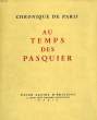 CHRONIQUE DE PARIS, AU TEMPS DES PASQUIER. VILLEFOSSE HERON DE, DUHAMEL GEORGES, MAHN B.