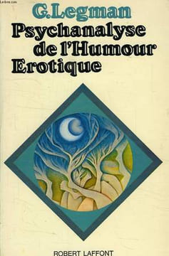PSYCHANALYSE DE L'HUMOUR EROTIQUE. LEGMAN G.
