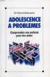 ADOLESCENCE A PROBLEMES, COMPRENDRE VOS ENFANTS POUR LES AIDER. DELAROCHE Dr PATRICK