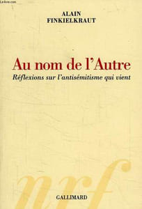 AU NOM DE L'AUTRE, REFLEXIONS SUR L'ANTISEMITISME QUI VIENT