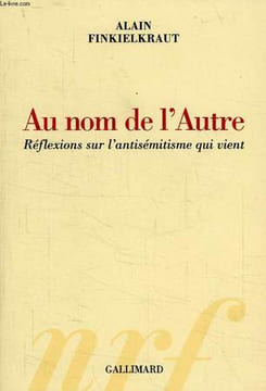 AU NOM DE L'AUTRE, REFLEXIONS SUR L'ANTISEMITISME QUI VIENT. FINKIELKRAUT ALAIN