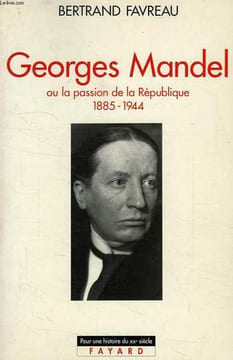 GEORGES MANDEL, OU LA PASSION DE LA REPUBLIQUE, 1885-1944. FAVREAU BERTRAND