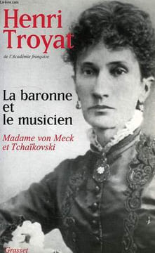 LA BARONNE ET LE MUSICIEN, MADAME VON MECK ET TCHAIKOVSKI. TROYAT HENRI