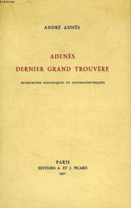 ADENES, DERNIER GRAND TROUVERE