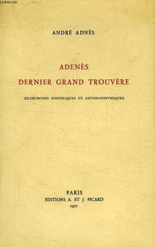 ADENES, DERNIER GRAND TROUVERE. ADNES ANDRE
