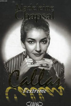 CALLAS L'EXTREME. CHAPSAL MADELEINE
