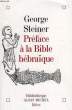 PREFACE A LA BIBLE HEBRAIQUE. STEINER GEORGE