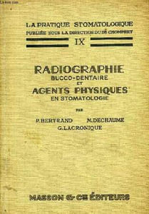 LA PRATIQUE STOMATOLOGIQUE, IX, RADIOGRAPHIE BUCCO-DENTAIRE ET AGENTS PHYSIQUES EN STOMATOLOGIE