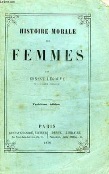 HISTOIRE MORALE DES FEMMES. LEGOUVE ERNEST