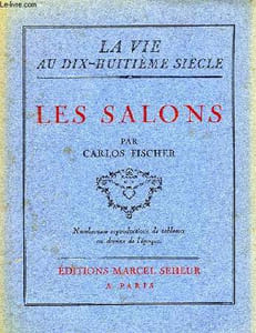 LA VIE AU DIX-HUITIEME SIECLE, LES SALONS