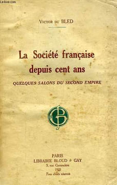 LA SOCIETE FRANCAISE DEPUIS CENT ANS, QUELQUES SALONS DU SECOND EMPIRE. BLED VICTOR DU