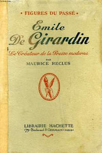EMILE DE GIRARDIN, LE CREATEUR DE LA PRESSE MODERNE