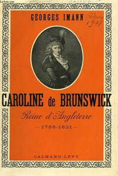 CAROLINE DE BRUNSWICK, REINE D'ANGLETERRE, 1768-1821. IMANN Georges