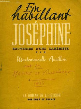 EN HABILLANT JOSEPHINE, SOUVENIRS D'UNE CAMERISTE. AVRILLON MADEMOISELLE