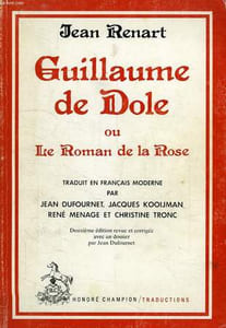 GUILLAUME DE DOLE OU LE ROMAN DE LA ROSE, ROMAN COURTOIS DU XIIIe SIECLE