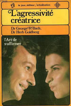 L'AGRESSIVITE CREATRICE. BACH Dr GEORGE R., GOLDBERG Dr HERB