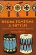 DRUMS, TOMTOMS AND RATTLES, PRIMITIVE PERCUSSION INSTRUMENTS FOR MODERN USE. MASON BERNARD S.