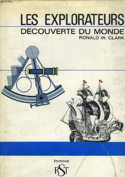 LES EXPLORATEURS, DECOUVERTE DU MONDE. CLARK RONALD W.