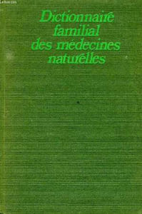 DICTIONNAIRE FAMILIAL DES MEDECINES NATURELLES