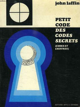 PETIT CODE DES CODES SECRETS, CODES ET CHIFFRES. LAFFIN JEAN