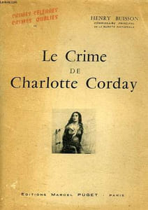 CRIMES CELEBRES, CRIMES OUBLIES, TOME II, LE CRIME DE CHARLOTTE CORDAY