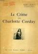 CRIMES CELEBRES, CRIMES OUBLIES, TOME II, LE CRIME DE CHARLOTTE CORDAY. BUISSON HENRY