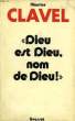 'DIEU EST DIEU, NOM DE DIEU !'. CLAVEL MAURICE