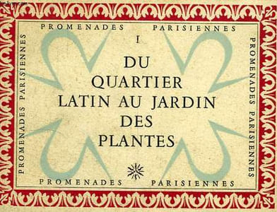 PROMENADES PARISIENNES, I, DU QUARTIER LATIN AU JARDIN DES PLANTES