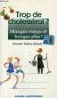 TROP DE CHOLESTEROL ? MANGEZ MIEUX ET BOUGEZ PLUS !. GIBAULT Dr THIERRY