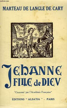 JEHANNE, FILLE DE DIEU. MARTEAU DE LANGLE DE CARY