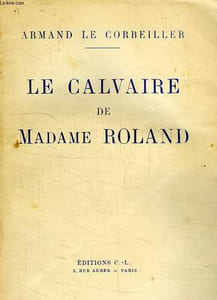 LE CALVAIRE DE MADAME ROLAND