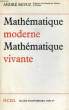 MATHEMATIQUE MODERNE, MATHEMATIQUE VIVANTE. REVUZ ANDRE