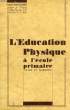 L'EDUCATION PHYSIQUE A L'ECOLE PRIMAIRE. MAUCURIER GABRIEL