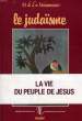 LE JUDAISME, LA VIE DU PEUPLE DE JESUS. LA MAISONNEUVE DOMINIQUE DE