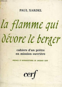 LA FLAMME QUI DEVORE LE BERGER, CAHIERS D'UN PRETRE EN MISSION OUVRIERE (1957-1964)