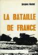 LA BATAILLE DE FRANCE, 1944-1945. MORDAL JACQUES