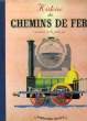 HISTOIRE DES CHEMINS DE FER RACONTEE A LA JEUNESSE. POIRIER RENE, PICHARD JEAN-JACQUES