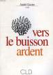 VERS LE BUISSON ARDENT. GOZIER ANDRE