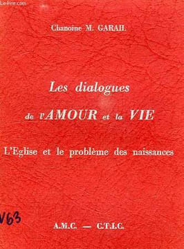 LES DIALOGUES DE L'AMOUR ET LA VIE, L'EGLISE ET LE PROBLEME DES NAISSANCES. GARAIL CHANOINE M.