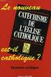 LE NOUVEAU CATECHISME DE L'EGLISE CATHOLIQUE EST-IL CATHOLIQUE ?. COLLECTIF