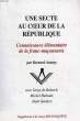 UNE SECTE AU COEUR DE LA REPUBLIQUE, CONNAISSANCE ELEMENTAIRE DE LA FRANC-MACONNERIE. ANTONY BERNARD