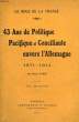 43 ANS DE POLITIQUE PACIFIQUE ET CONCILIANTE ENVERS L'ALLEMAGNE, 1871-1914. ALBIN PIERRE