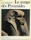 LE TEMPS DES PYRAMIDES (DE LA PREHISTOIRE AUX HYKSOS, 1560 AV. J.-C.). COLLECTIF